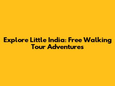 Explore Little India: Free Walking Tour Adventures