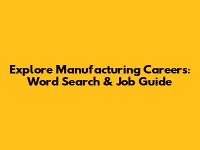 Explore Manufacturing Careers: Word Search & Job Guide