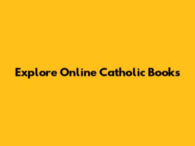 Explore Online Catholic Books