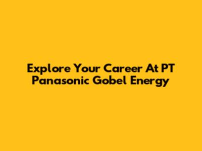 Explore Your Career At PT Panasonic Gobel Energy