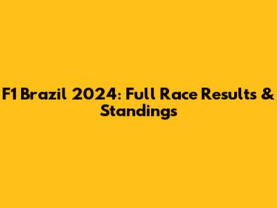 F1 Brazil 2024: Full Race Results & Standings