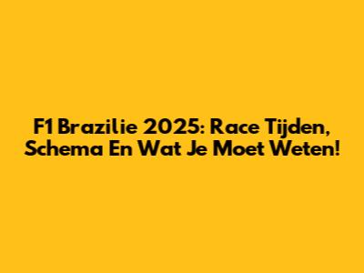 F1 Brazilie 2025: Race Tijden, Schema En Wat Je Moet Weten!