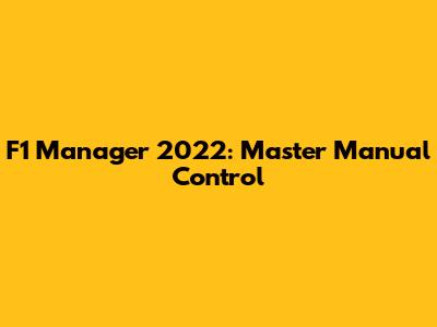 F1 Manager 2022: Master Manual Control