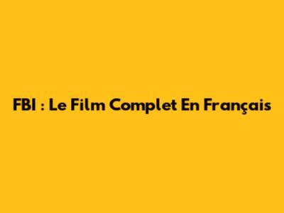 FBI : Le Film Complet En Français