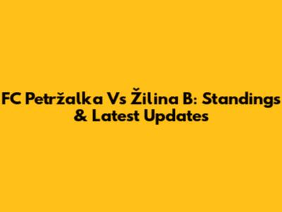 FC Petržalka Vs Žilina B: Standings & Latest Updates