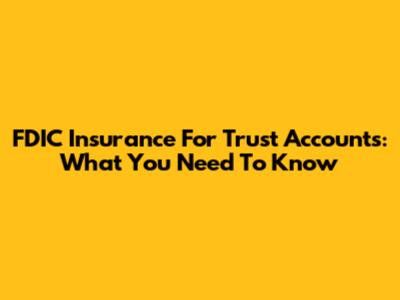 FDIC Insurance For Trust Accounts: What You Need To Know