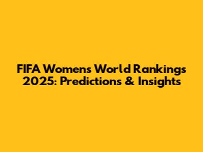 FIFA Women's World Rankings 2025: Predictions & Insights