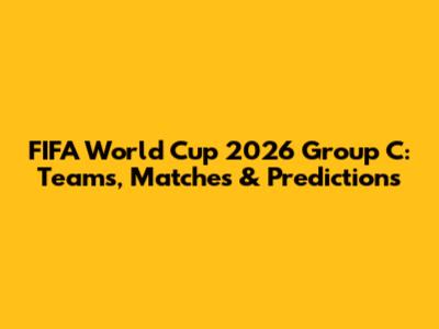 FIFA World Cup 2026 Group C: Teams, Matches & Predictions