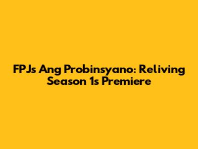 FPJ's Ang Probinsyano: Reliving Season 1's Premiere