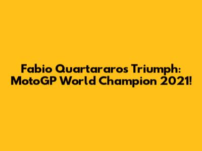 Fabio Quartararo's Triumph: MotoGP World Champion 2021!