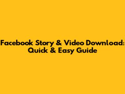 Facebook Story & Video Download: Quick & Easy Guide