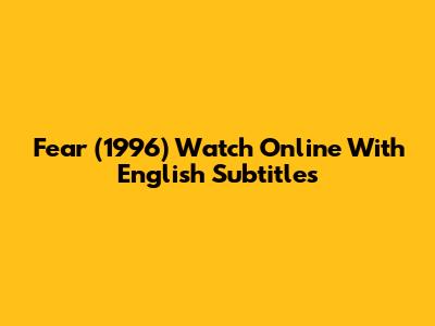 Fear (1996) Watch Online With English Subtitles