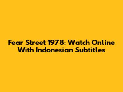 Fear Street 1978: Watch Online With Indonesian Subtitles