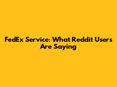 FedEx Service: What Reddit Users Are Saying