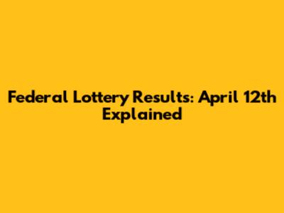 Federal Lottery Results: April 12th Explained