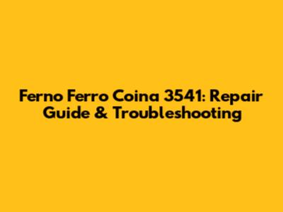 Ferno Ferro Coina 3541: Repair Guide & Troubleshooting
