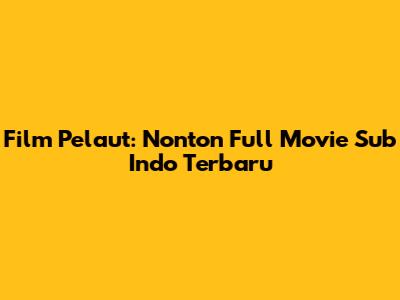 Film Pelaut: Nonton Full Movie Sub Indo Terbaru