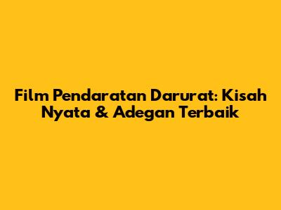 Film Pendaratan Darurat: Kisah Nyata & Adegan Terbaik