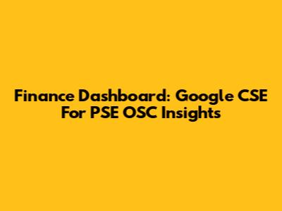 Finance Dashboard: Google CSE For PSE OSC Insights