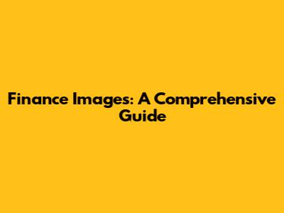 Finance Images: A Comprehensive Guide