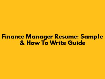 Finance Manager Resume: Sample & How To Write Guide