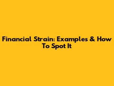 Financial Strain: Examples & How To Spot It
