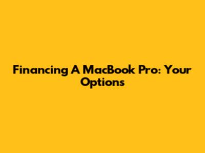 Financing A MacBook Pro: Your Options