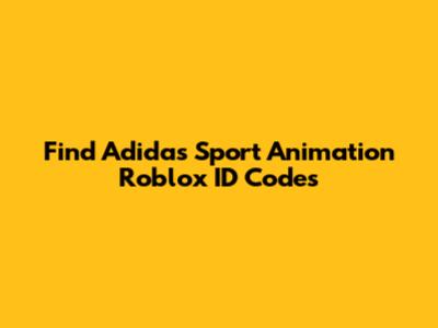 Find Adidas Sport Animation Roblox ID Codes