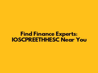 Find Finance Experts: IOSCPREETHHESC Near You
