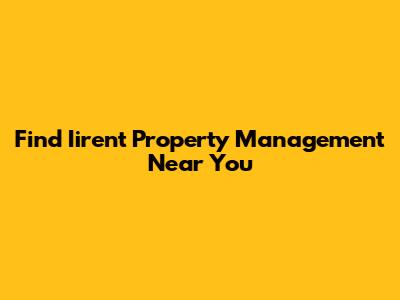 Find Iirent Property Management Near You