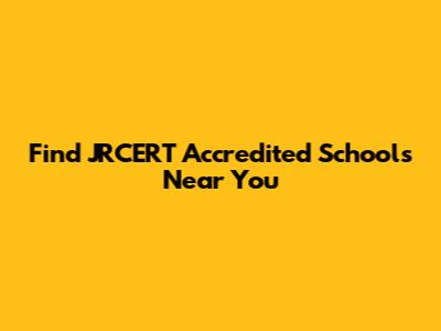 Find JRCERT Accredited Schools Near You