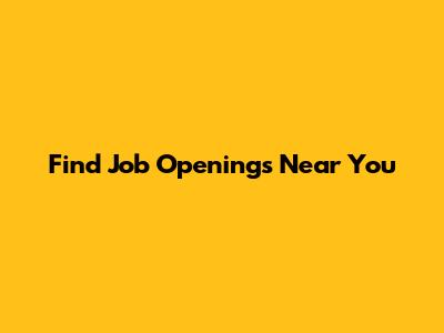 Find Job Openings Near You