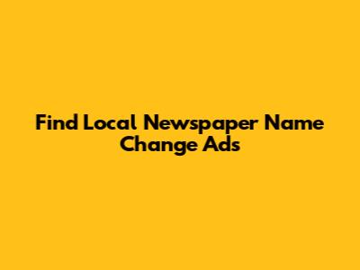 Find Local Newspaper Name Change Ads