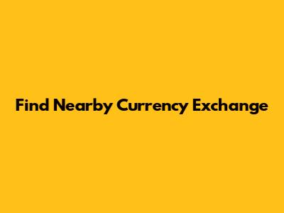 Find Nearby Currency Exchange