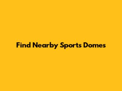 Find Nearby Sports Domes