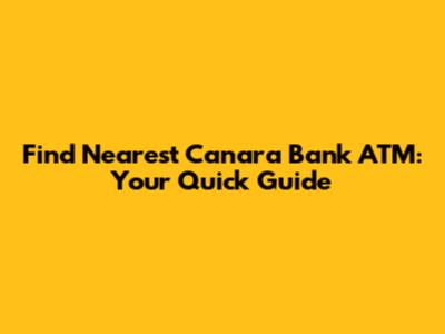 Find Nearest Canara Bank ATM: Your Quick Guide