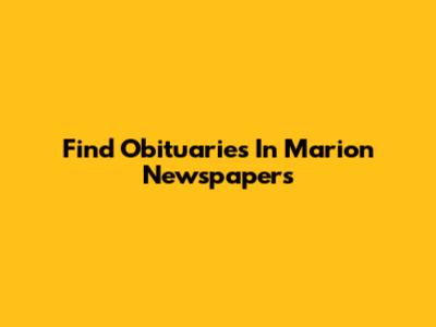 Find Obituaries In Marion Newspapers