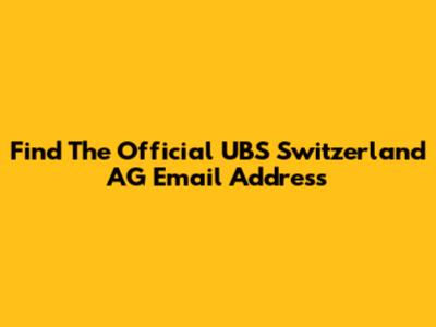 Find The Official UBS Switzerland AG Email Address