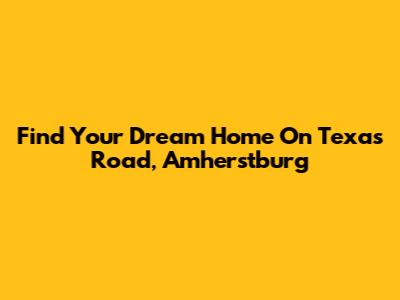 Find Your Dream Home On Texas Road, Amherstburg