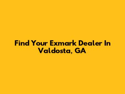 Find Your Exmark Dealer In Valdosta, GA