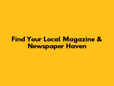 Find Your Local Magazine & Newspaper Haven