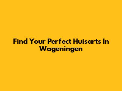 Find Your Perfect Huisarts In Wageningen