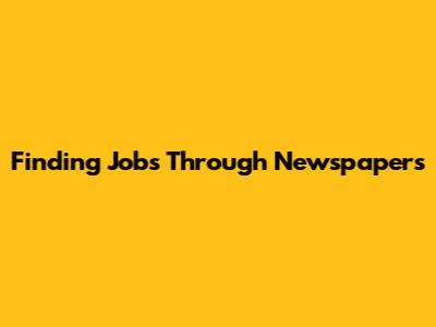 Finding Jobs Through Newspapers