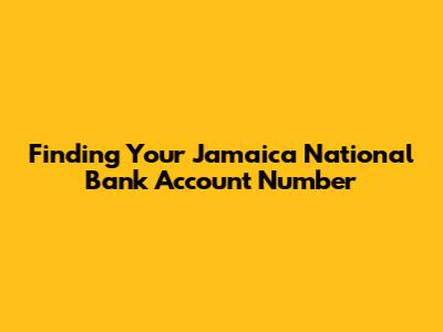 Finding Your Jamaica National Bank Account Number
