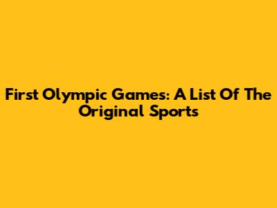First Olympic Games: A List Of The Original Sports