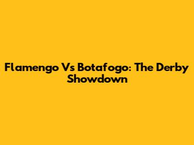 Flamengo Vs Botafogo: The Derby Showdown