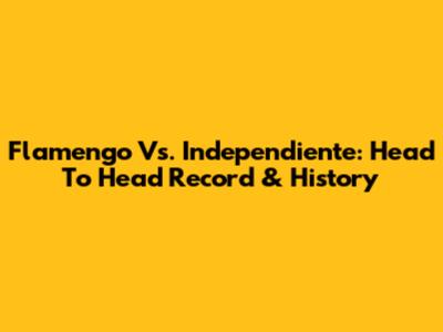 Flamengo Vs. Independiente: Head To Head Record & History