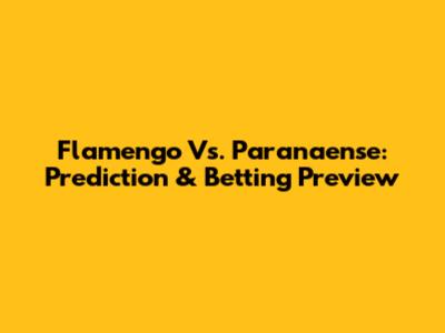 Flamengo Vs. Paranaense: Prediction & Betting Preview