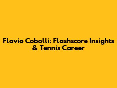 Flavio Cobolli: Flashscore Insights & Tennis Career
