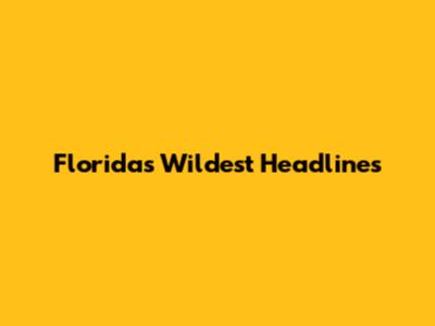 Florida's Wildest Headlines